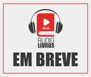 Em Breve ‘Áudio Livros’