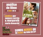 ZA #1 – [Filme] A Vida em Si – Somos Heróis ou Vilões da Vida em Si?