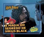 A Verdade sobre os Pais de Harry Potter – Ep.16b – Harry Potter e o Prisioneiro de Azkaban – Análise – Parte 2