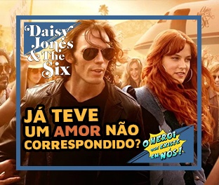 Daisy Jones and the Six Análise: Loucuras de amor são saudáveis?